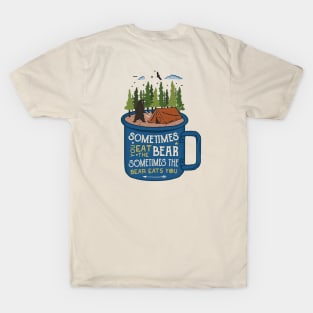 sometimes the bears eat you T-Shirt